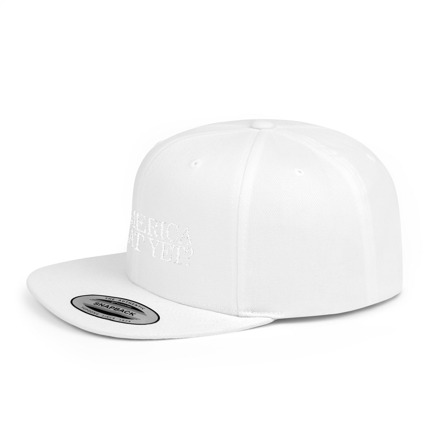 IS AMERICA GREAT YET? - Embroidered Flat Bill Snapback Cap (White Embroidery)