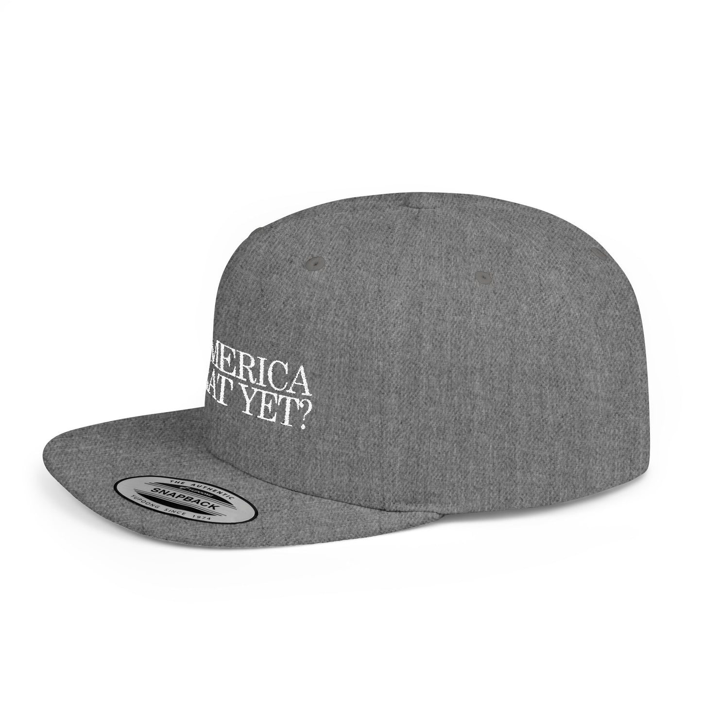 IS AMERICA GREAT YET? - Embroidered Flat Bill Snapback Cap (White Embroidery)