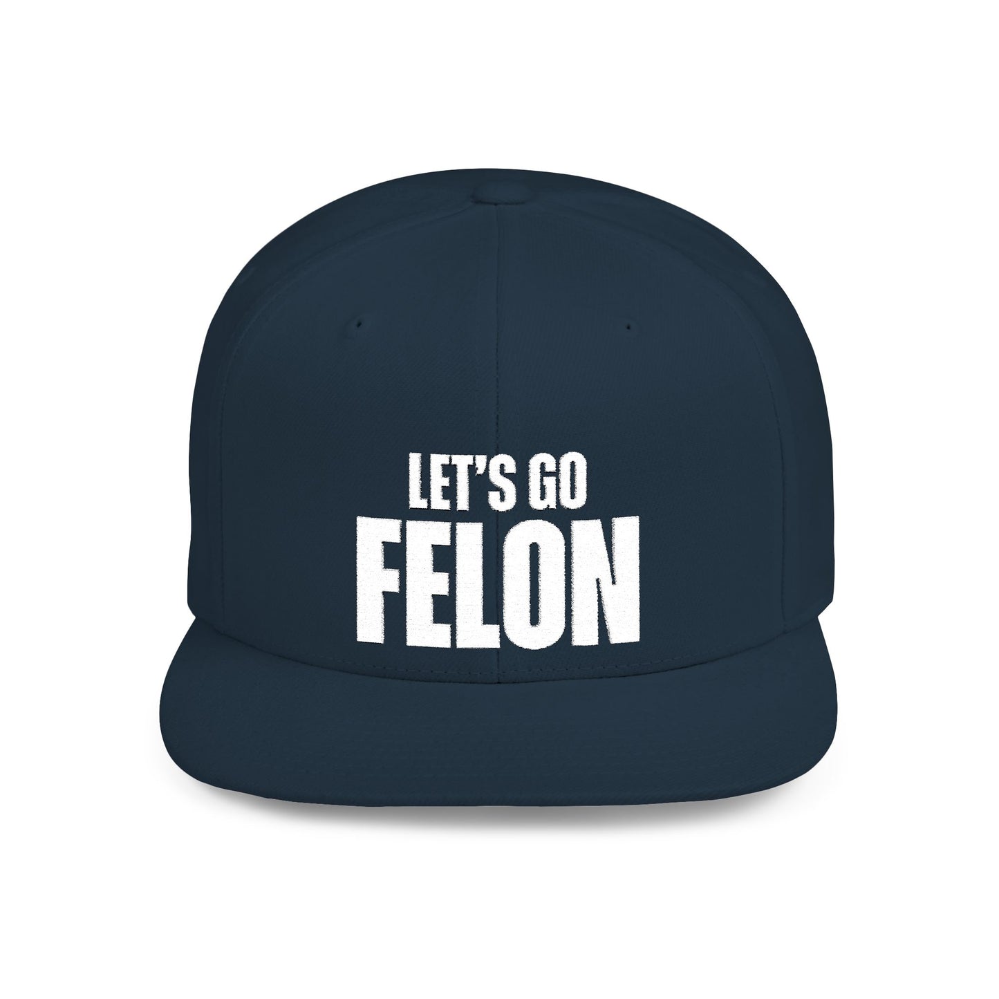 Let’s Go Felon Political Statement Hat – The Bastos Brand (White Embroidery)