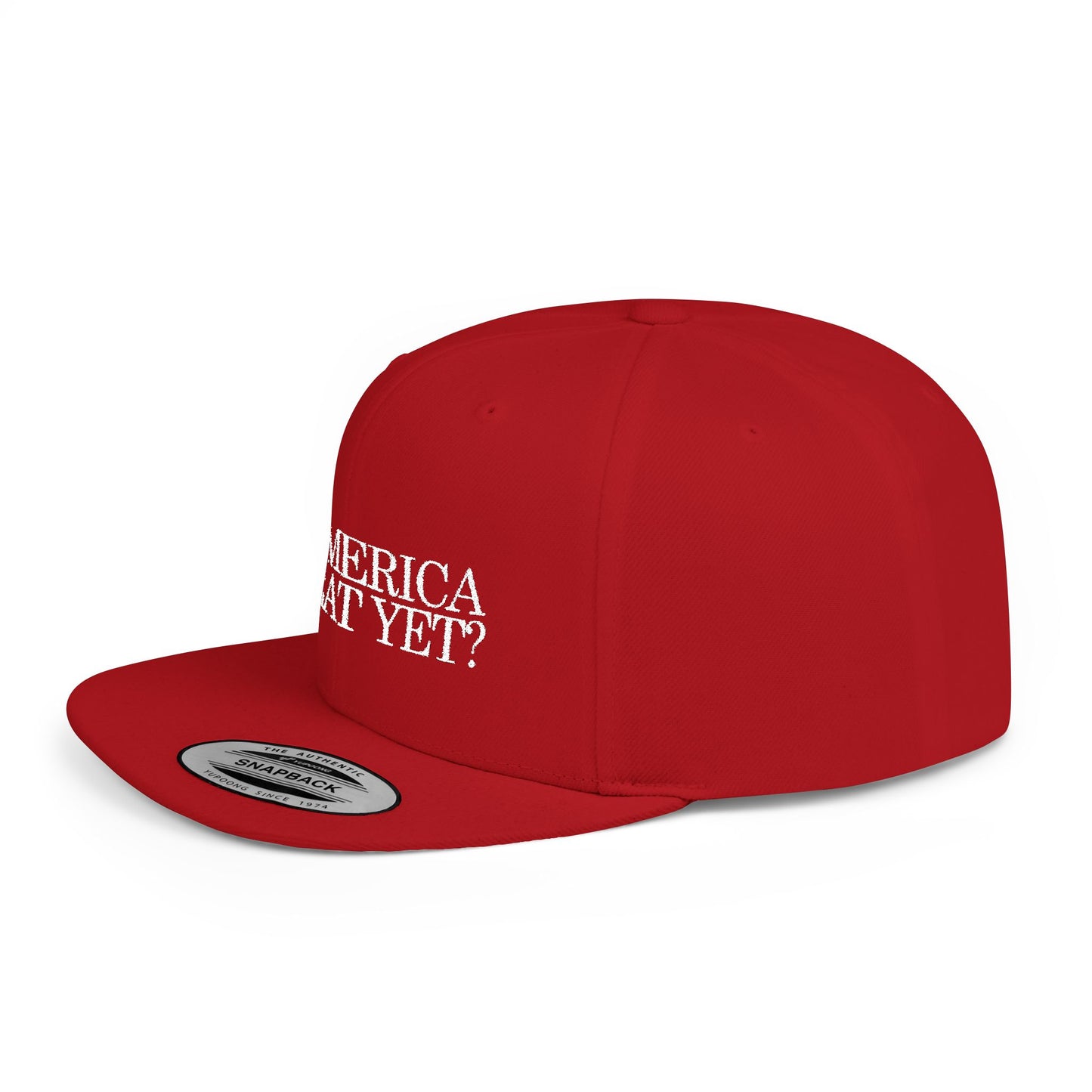 IS AMERICA GREAT YET? - Embroidered Flat Bill Snapback Cap (White Embroidery)