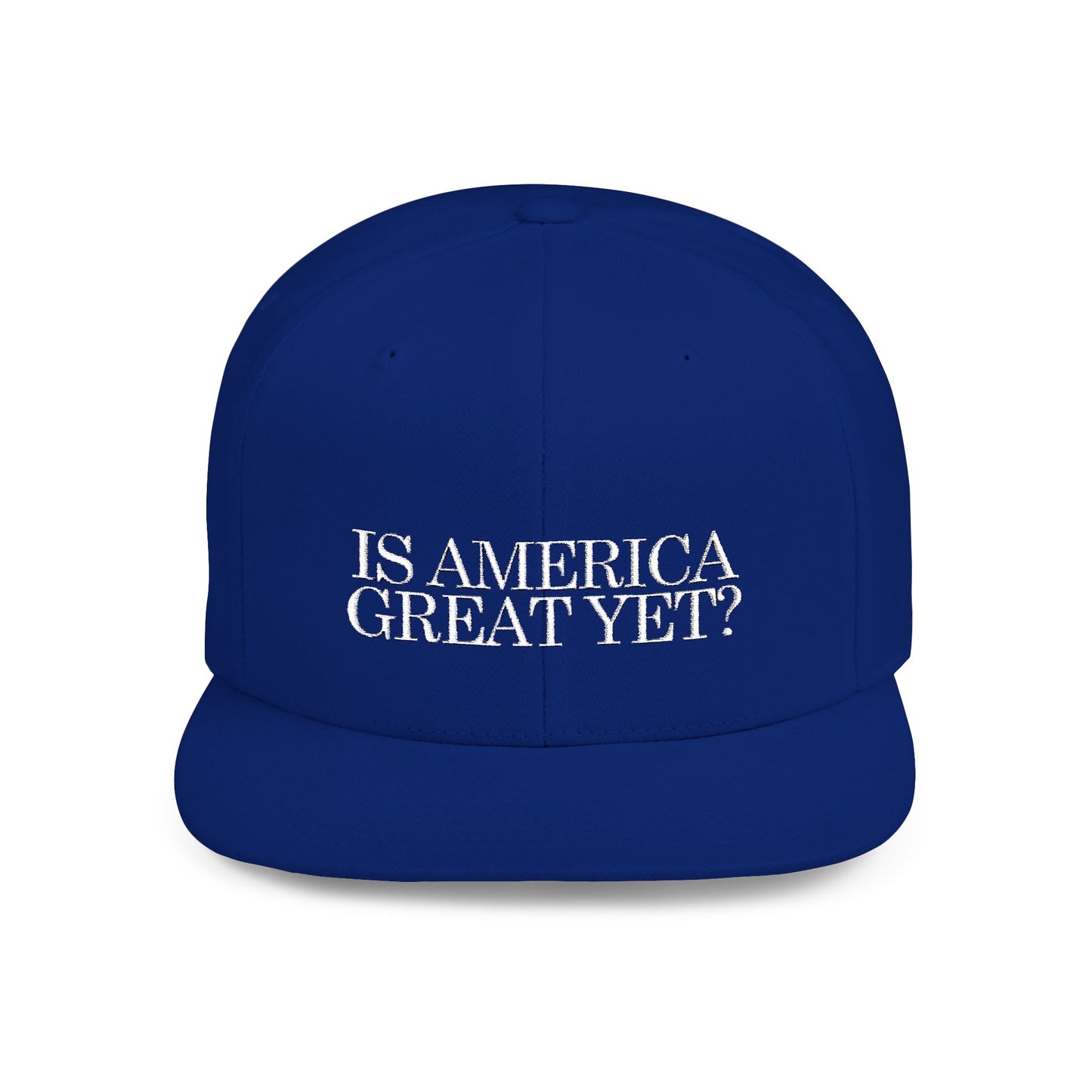 IS AMERICA GREAT YET? - Embroidered Flat Bill Snapback Cap (White Embroidery)