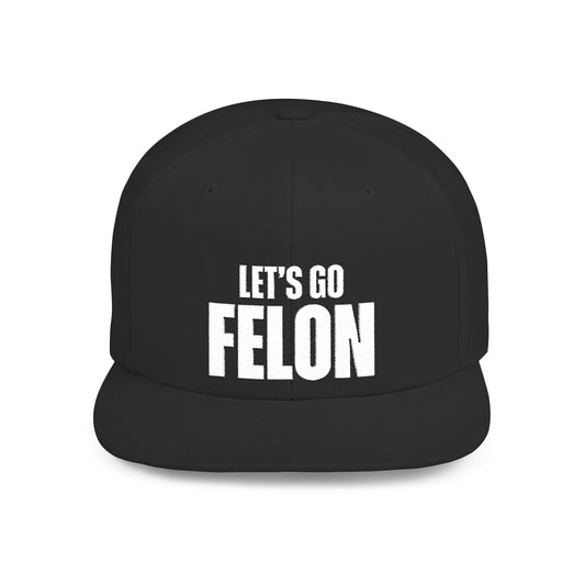 Let’s Go Felon Political Statement Hat – The Bastos Brand (White Embroidery)