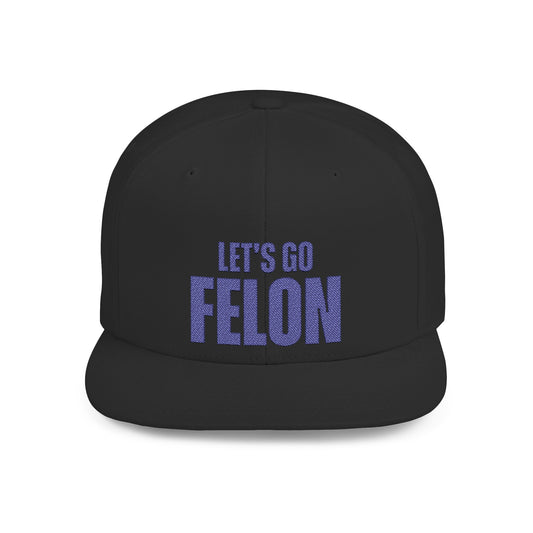 Let’s Go Felon Political Statement Hat – The Bastos Brand (Blue Embroidery)